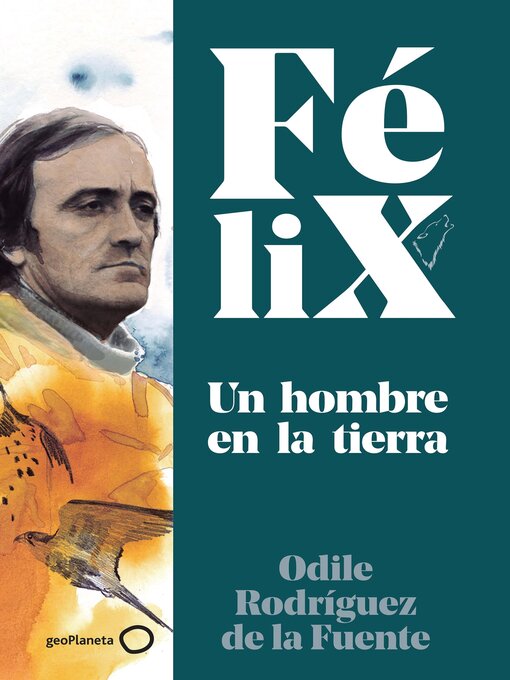Title details for Félix. Un hombre en la tierra by Félix Rodríguez de la Fuente - Available